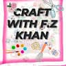 Craft with F.Z KHAN