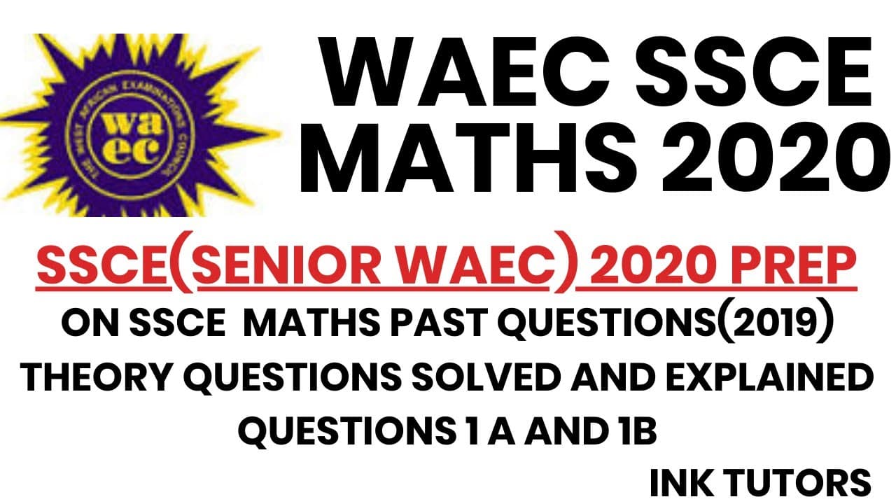 WAEC 2019 MATHS QUESTIONS THEORY