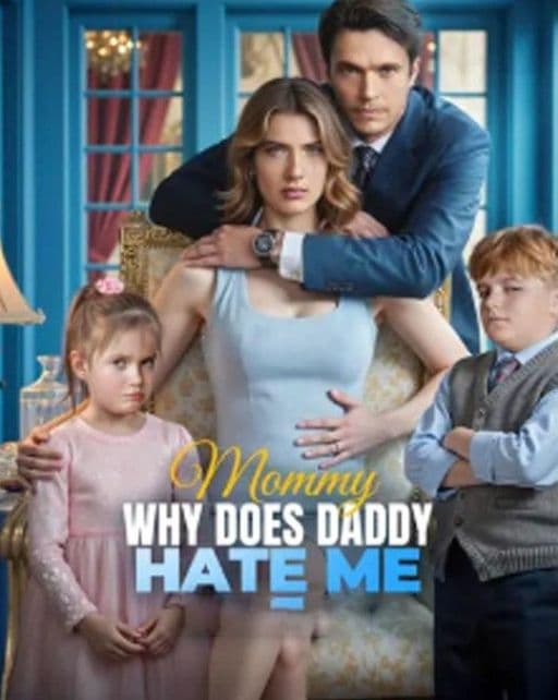 mommy why does daddy hate me
