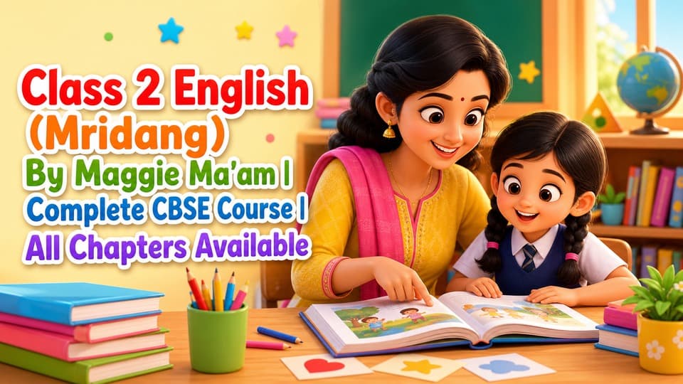 Class 2 English (Mridang) By Maggie Ma'am | Complete CBSE Course | All Chapters Available