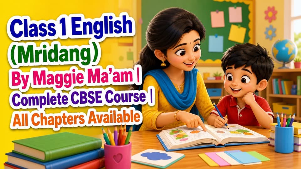 Class 1 English (Mridang) By Maggie Ma'am | Complete CBSE Course | All Chapters Available