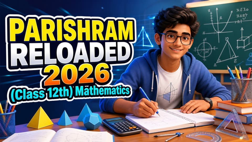 PARISHRAM RELOADED 2026 (Class 12th) Mathematics