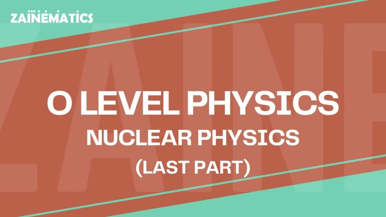 O Levels Nuclear Physics