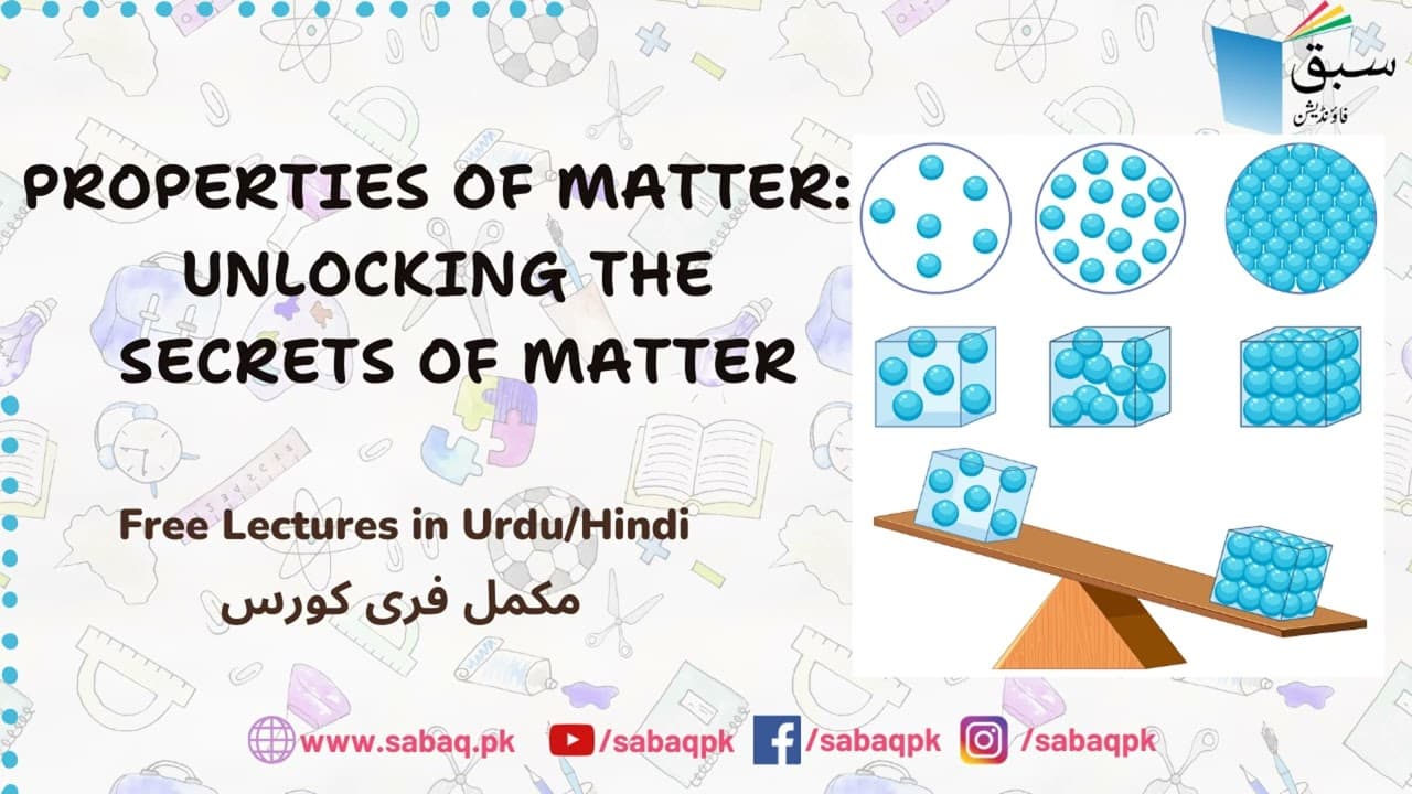 Properties of Matter: Unlocking the Secrets of Matter - Physics (Urdu/Hindi)