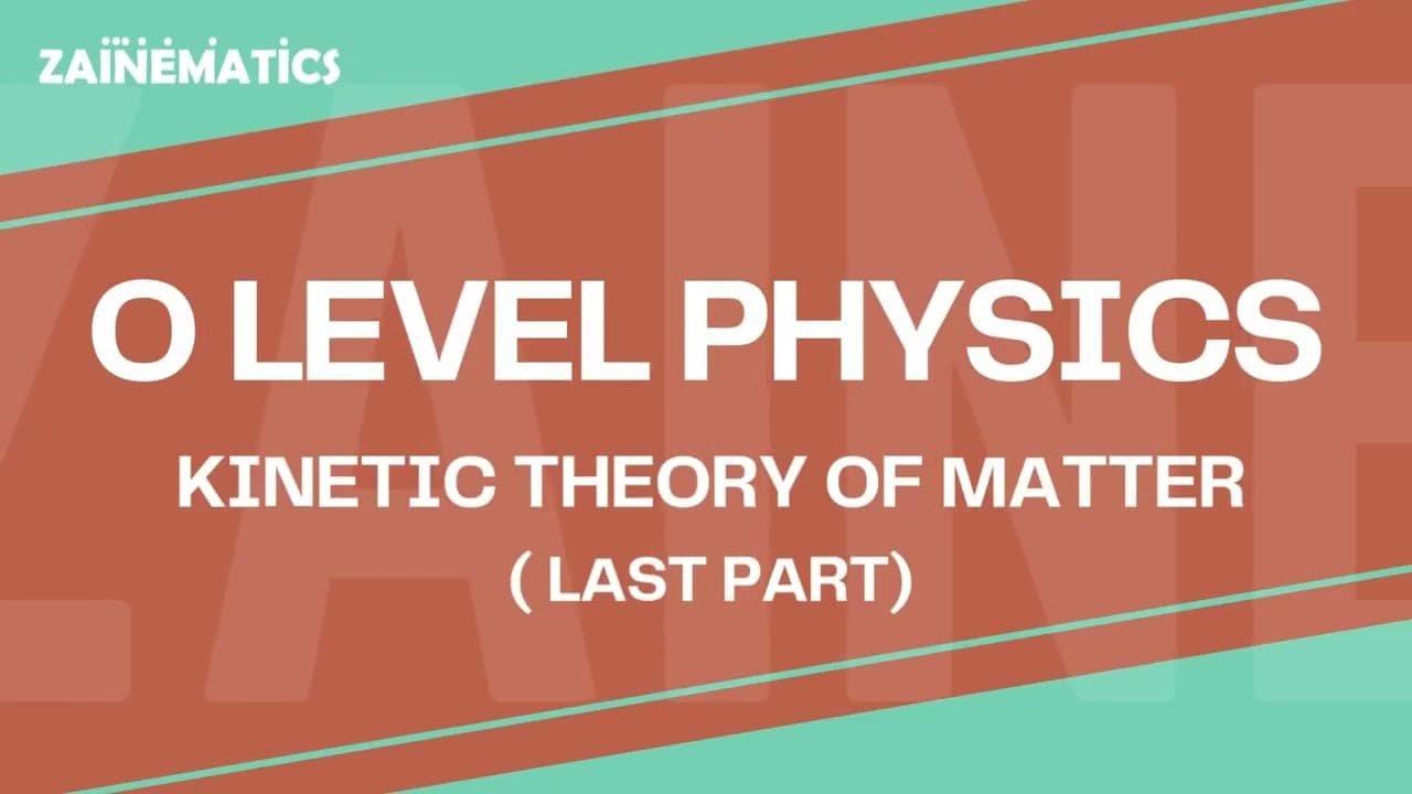 O Levels Kinetic Theory of Particles